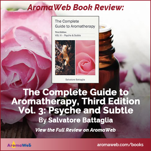 The Complete Guide to Aromatherapy Third Edition Volume 3 - Psyche and Subtle by Salvatore Battaglia