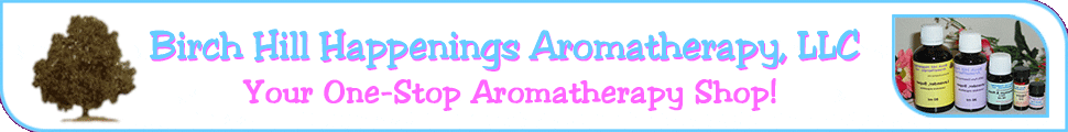 Birch Hill Happenings Aromatherapy, LLC - Your One Stop Aromatherapy Shop