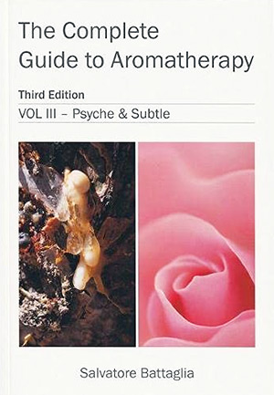 Book Cover for The Complete Guide to Aromatherapy Third Edition Volume 3 - Psyche and Subtle by Salvatore Battaglia