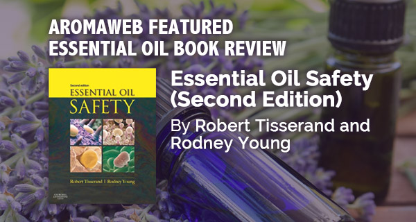 Essential Oil Safety by Robert Tisserand and Rodney Young (Second