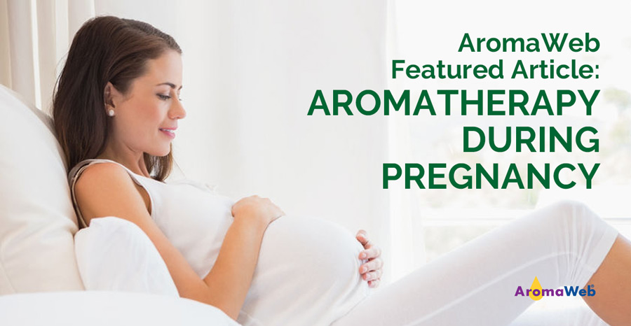 Aromatherapy During Pregnancy | AromaWeb