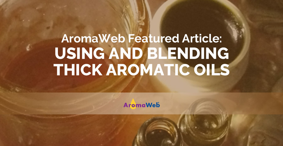 Using and Blending Thick Aromatic Oils