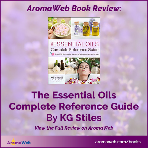The Essential Oils Complete Reference Guide by KG Stiles