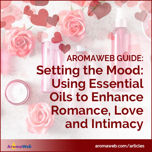 Using Essential Oils to Enhance Romance, Love and Intimacy