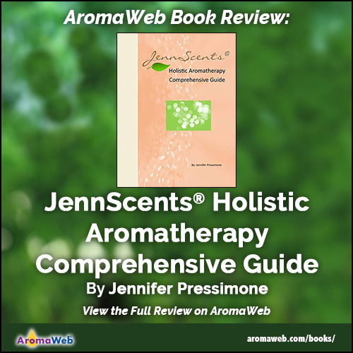 JennScents Holisitic Aromatherapy Comprehensive Guide by Jennifer Pressimone