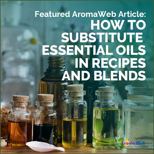 Substituting Essential Oils in Aromatherapy Recipes and Blends